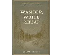 Wander, Write, Repeat: A Creative Travel Journal for Explorers who love to Reflect