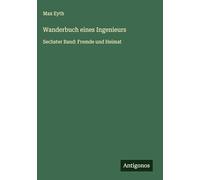 Wanderbuch eines Ingenieurs: Sechster Band: Fremde und Heimat