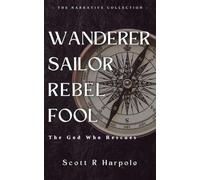 Wanderer Sailor Rebel Fool: The God Who Rescues