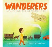 Wanderers A Walk Through Time and Transportation - Julia Moss - Beach Lane Books - ebook (ePub) - Livre