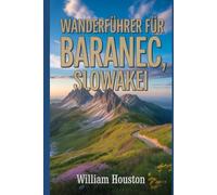 Wanderführer für Baranec, Slowakei: Ein Wanderführer zur Selbstfindung.