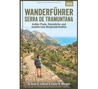 Wanderführer Serra de Tramuntana 2026: Antike Pfade, Steindörfer und mediterrane Berglandschaften
