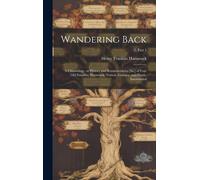 Wandering Back; A Chronology, Or History And Reminiscencies [Sic] Of Four Old Families; Hammack, Norton, Granger, And Payne, Interrelated; 2, Part 1