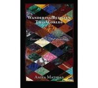 Wandering Between Two Worlds Anita Mathias (Auteur)