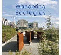 Wandering Ecologies - A Plantsman's Journey, The Landscape Architecture Of Charles Anderson