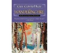Wandering Fire, Fionavar Tapestry Books 2. Guy Gavriel Kay (Auteur)