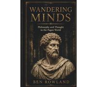 Wandering Minds: Philosophy and Thought in the Pagan World