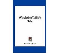 Wandering Willie's Tale Scott, Walter (Auteur)
