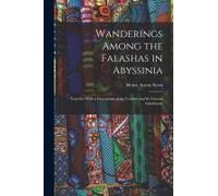 Wanderings Among The Falashas In Abyssinia: Together With A Description Of The Country And Its Various Inhabitants
