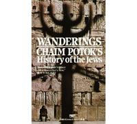 Wanderings: Chaim Potok's History of the Jews