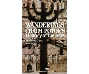 Wanderings: Chaim Potok's History of the Jews