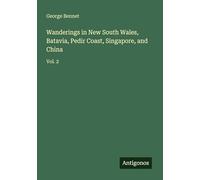 Wanderings in New South Wales, Batavia, Pedir Coast, Singapore, and China: Vol. 2