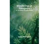 Wanderings In Patagonia; Or, Life Among The Ostrich-Hunters