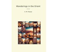 Wanderings in the Orient (Classic Books)