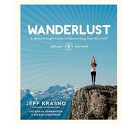 Wanderlust: A Modern Yogi's Guide to Discovering Your Best Self