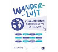 Wanderlust et 199 autres mots qui n’existent pas en français - Athéna Mangue - Studyrama Eds - broché - Méthode de langue