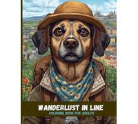 Wanderlust in Line: An Artistic Traveling Dogs Coloring Book for Adults