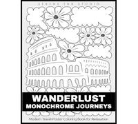 Wanderlust: Monochrome Journeys: Modern Travel Poster Coloring Book for Relaxation