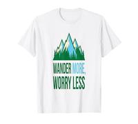 Wanderlust : promenez-Vous Plus, inquiétez-Vous Moins T-Shirt