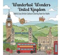 Wanderlust Wonders United Kingdom: Bold & Easy British Cultural Coloring Book for Adults
