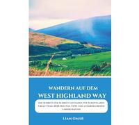 Wandern auf dem West Highland Way 2025: Ein Schritt-für-Schritt-Leitfaden für Schottlands Great Trail 2025: Routen, Tipps und atemberaubende Landschaften