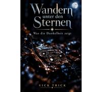 Wandern unter den Sternen: Was die Dunkelheit zeigt