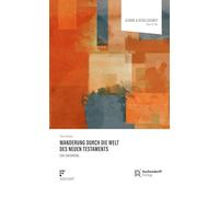 Wanderung durch die Welt des Neuen Testaments: Eine Einführung