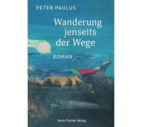 Wanderung jenseits der Wege: Roman