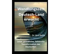 Wandlungszeit: Deutsch-Land erwacht: Leise, gründliche, liebevolle Transformation der Deutschen