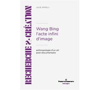 Wang Bing. L'acte infini d'image Anthropologie d'un art post-documentaire - Julie Savelli - Hermann - broché - Essai