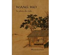 Wang Wei - le plein du vide - Wang Wei - Moundarren - broché - Poésie