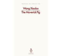 Wang Xiaobo The Maverick Pig (Poche) Penguin Archive