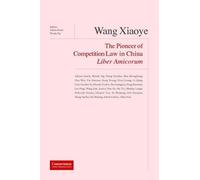 Wang Xiaoye Liber Amicorum: The Pioneer Of Competition Law In China