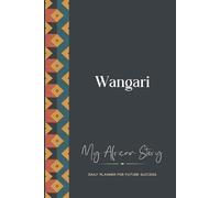 Wangari Daily Planner: My African Story: 300-page 6x9 Guided Journal for Daily Goal Setting and Success Planning, Weekly Introspection