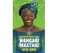 Wangari Maathai by Tabitha Kanogo Tabitha Kanogo (Auteur)