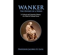 Wanker - The Odyssey of a Word: Funny Rude Book for Adults | The Perfect Naughty Gift for Men or Women | Ideal for Birthdays, Christmas, or Secret Santa Laughs