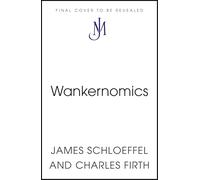 Wankernomics: A Deep-Dive Into Workplace Bullsh*ttery - THE INSTANT SUNDAY TIMES BESTSELLER