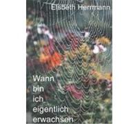Wann bin ich eigentlich erwachsen Elsbeth Herrmann (Auteur)