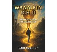 Wann bin ich II - Zwischen Gral und Schatten