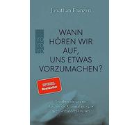 Wann Hören Wir Auf, Uns Etwas Vorzumachen?