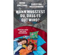 Wann wusstest du, dass es gut wird? Über das Leben und seine Geheimnisse - Mona Ameziane - Kiepenheuer & Witsch eBook - ebook (ePub) - Livre