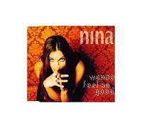 Nina – Wanna Feel So Good – CD