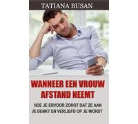 Wanneer een vrouw afstand neemt: Hoe je een vrouw opnieuw aantrekt nadat ze interesse heeft verloren; Ontdek wat je moet doen als ze afstand neemt: strategieën om haar terug te krijgen