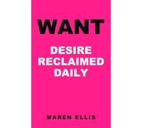 WANT: A Hypnotist's Handbook for Women on Returning Desire - Spontaneous and Responsive - Self-Hypnosis Scripts for Postpartum, Perimenopausal, and Post-Antidepressant Libido Loss