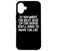 Want The Best Seat in The House Move Cat - Funny Cat Lover Coque pour iPhone 16 Plus