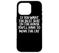 Want The Best Seat in The House Move Cat - Funny Cat Lover Coque pour iPhone 16 Pro