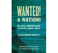 Wanted! A Nation!: Black Americans and Haiti, 1804-1893