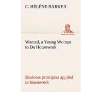 Wanted, A Young Woman To Do Housework Business Principles Applied To Housework