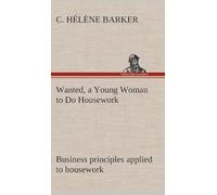 Wanted, A Young Woman To Do Housework Business Principles Applied To Housework
