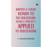 Wanted, a Young Woman to Do Housework: Business principles applied to housework